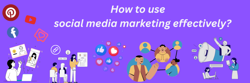How to use social media marketing effectively
